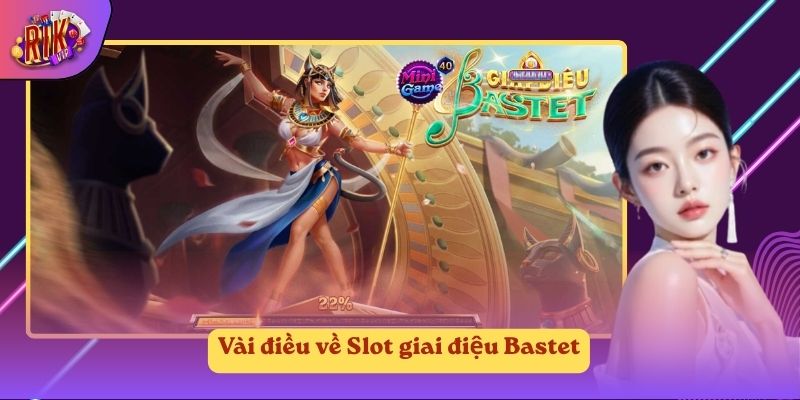 Vài điều về Slot giai điệu Bastet Vài điều về Slot giai điệu Bastet